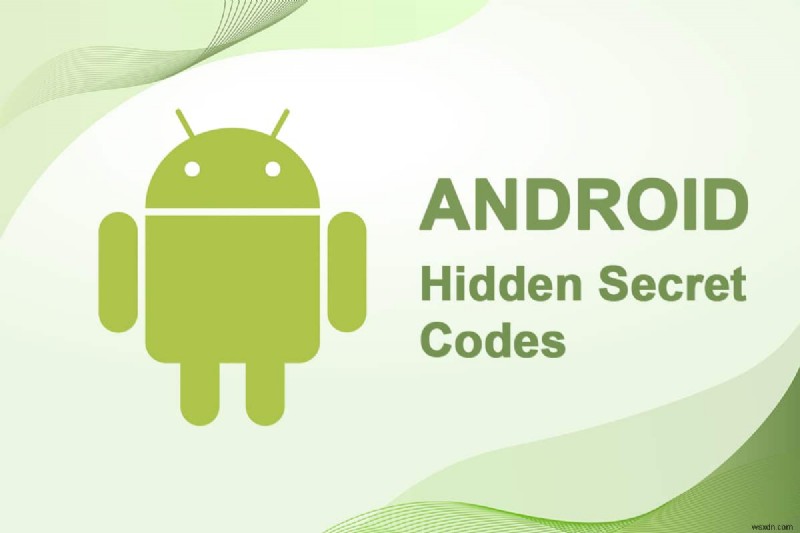 90+ Mã bí mật ẩn của Android