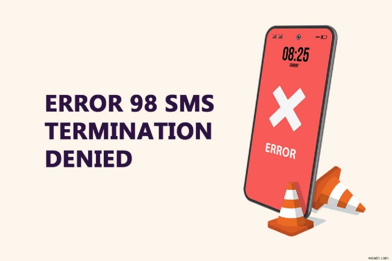 Sửa lỗi 98 SMS Chấm dứt bị Từ chối 