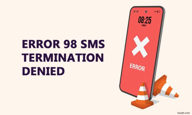 Sửa lỗi 98 SMS Chấm dứt bị Từ chối 