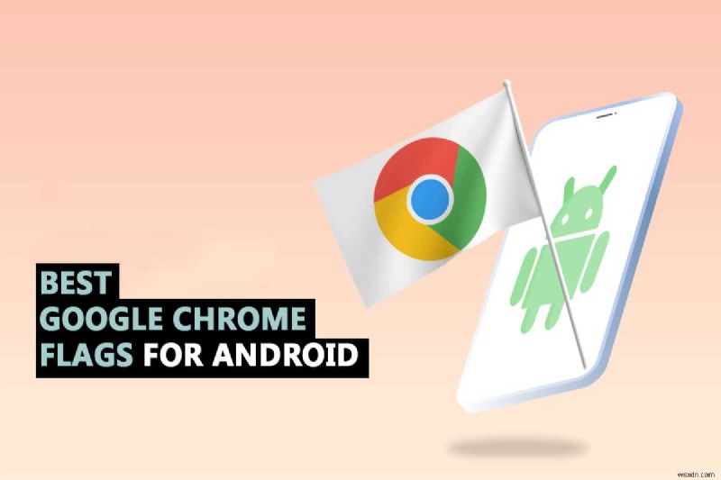 35 Cờ Google Chrome tốt nhất dành cho Android