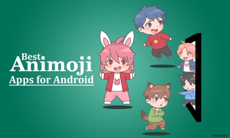 11 ứng dụng Animoji tốt nhất cho Android