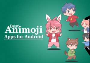 11 ứng dụng Animoji tốt nhất cho Android