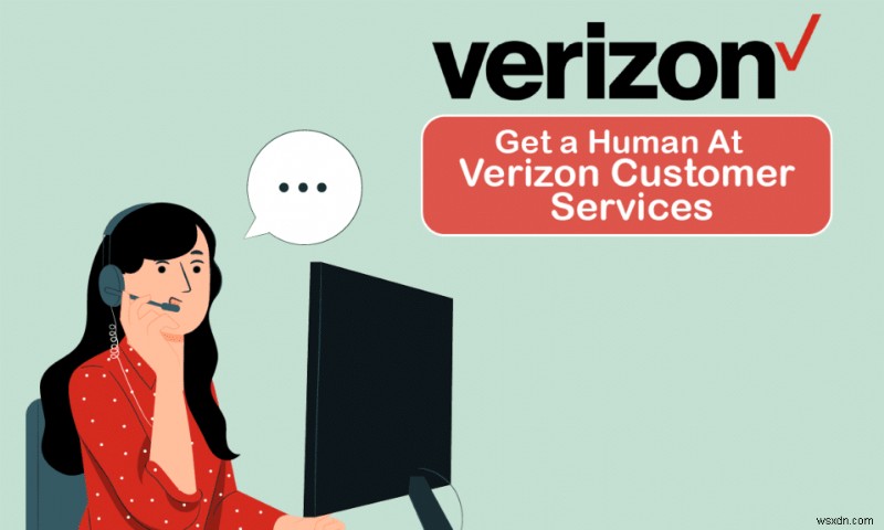 Làm cách nào để có được nhân sự tại Dịch vụ khách hàng của Verizon