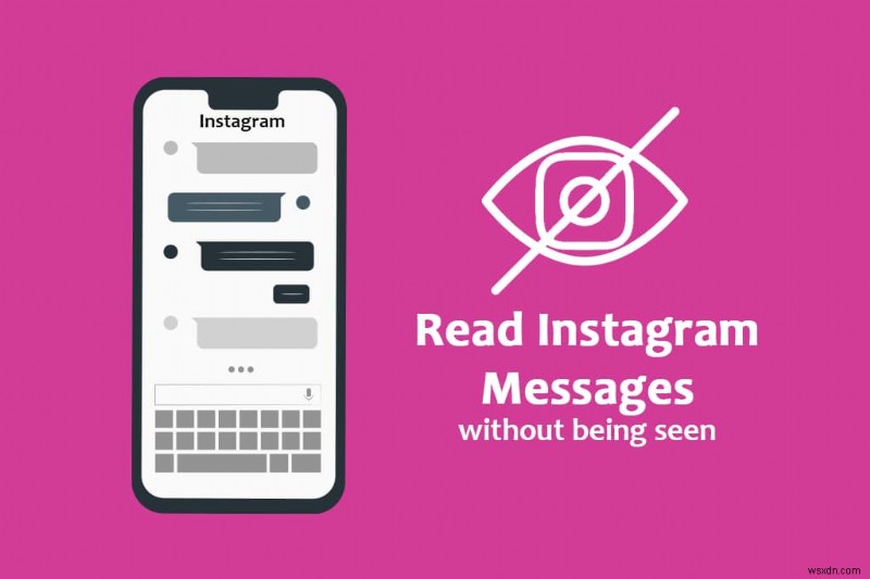 Cách đọc tin nhắn trên Instagram mà không bị người khác nhìn thấy 