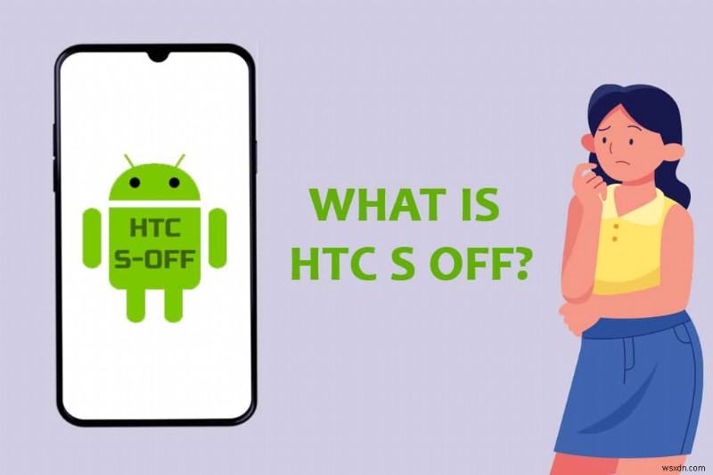 HTC S-OFF là gì? 