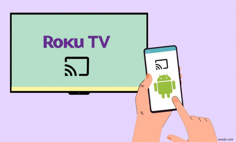 10 ứng dụng phản chiếu màn hình tốt nhất cho Android to Roku