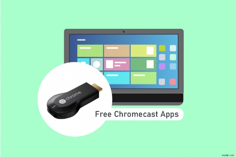 30 ứng dụng Chromecast miễn phí tốt nhất