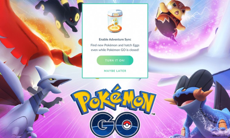 Khắc phục Pokémon Go Adventure Sync không hoạt động trên Android