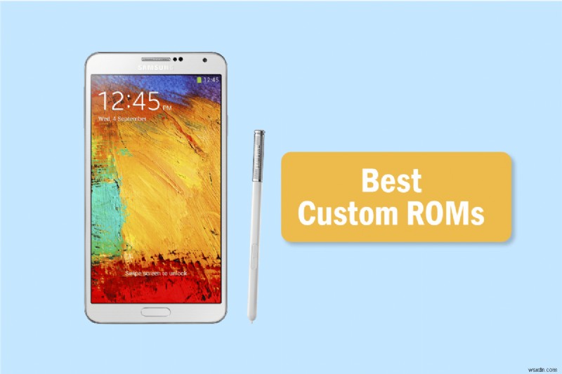 15 ROM tùy chỉnh tốt nhất của Galaxy Note 3