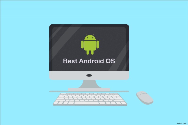 12 hệ điều hành Android tốt nhất cho PC 