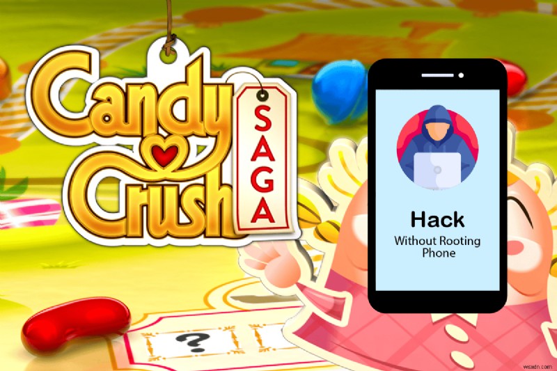 Cách hack Candy Crush Saga trên Android mà không cần root