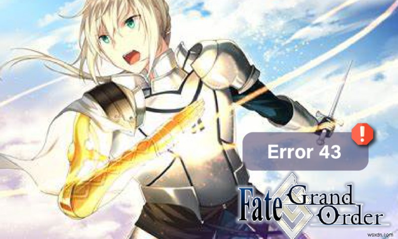 Sửa lỗi Fate Grand Order Error 43 trên Android