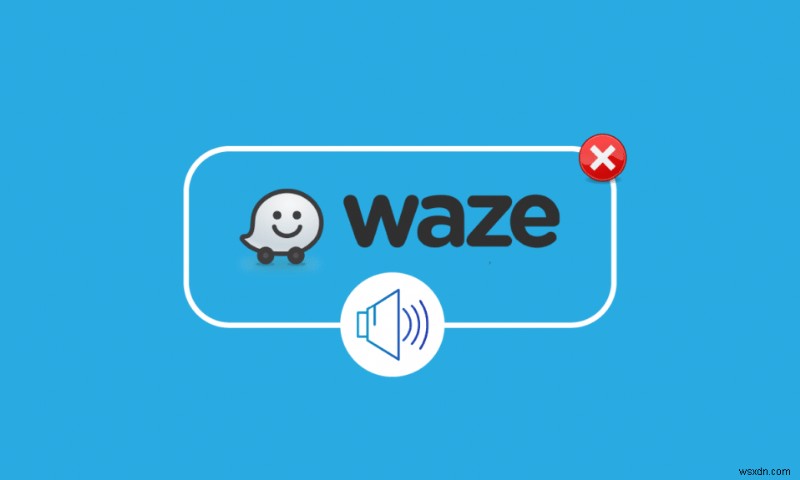Khắc phục âm thanh Waze không hoạt động trên Android
