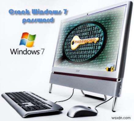 Chọn Cracker tốt nhất để bẻ khóa mật khẩu Windows 7