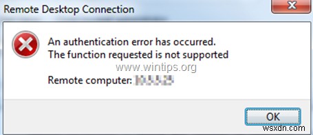 Khắc phục kết nối máy tính từ xa:Đã xảy ra lỗi xác thực. Chức năng được yêu cầu không được hỗ trợ (Đã giải quyết) 