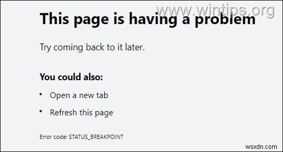 Khắc phục:Lỗi STATUS BREAKPOINT trên Chrome hoặc Edge. (Đã giải quyết)