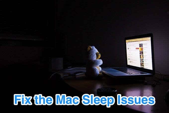 Cách sửa máy Mac không ngủ