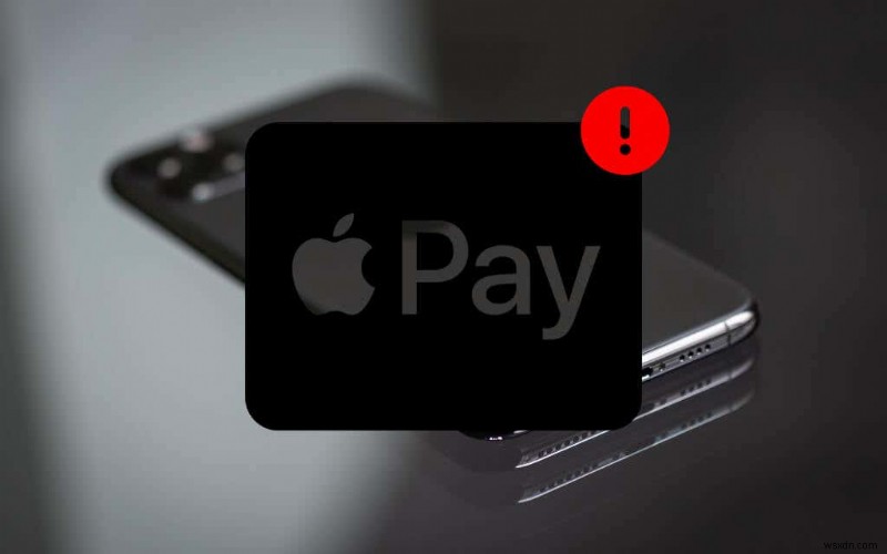 Apple Pay không hoạt động? 15 điều nên thử