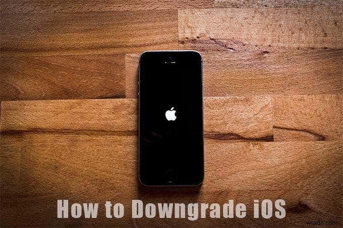Cách hạ cấp iOS