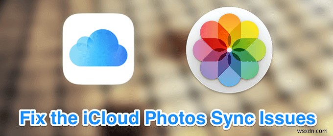 8 Mẹo gỡ rối khi ảnh iCloud không đồng bộ hóa