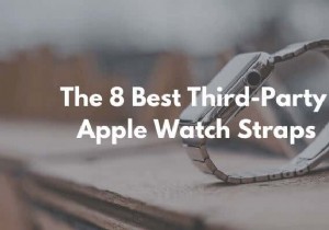 8 dây đeo Apple Watch của bên thứ ba tốt nhất