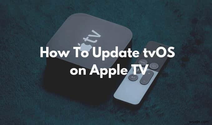 Cách cập nhật tvOS trên Apple TV