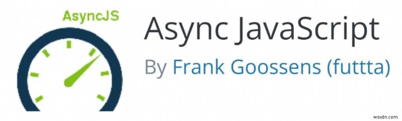 Cách hoãn phân tích cú pháp Javascript trong WordPress bằng cách sử dụng Defer và Async