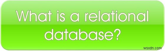 Giới thiệu khái niệm về hệ thống quản lý cơ sở dữ liệu quan hệ (RDBMS)!