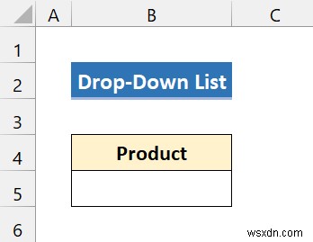 Cách tạo danh sách thả xuống trong Excel để xác thực dữ liệu (8 cách)