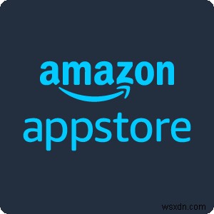 Các ứng dụng Android sắp được Amazon Appstore xuất hiện trong Windows 11 Microsoft Store 