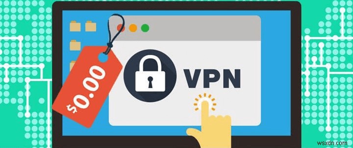 Cách chọn VPN tốt nhất cho Chrome
