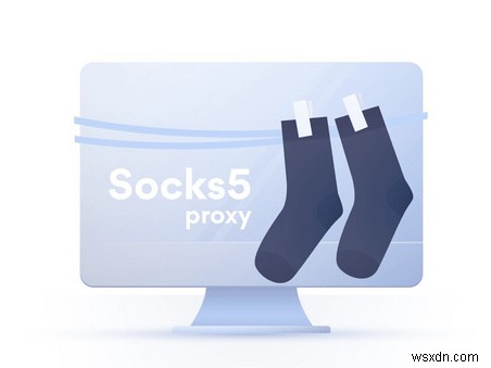 Lợi ích của proxy SOCKS5 là gì