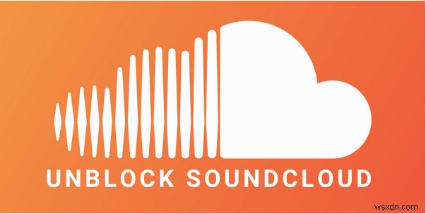 Cách bỏ chặn SoundCloud bằng VPN