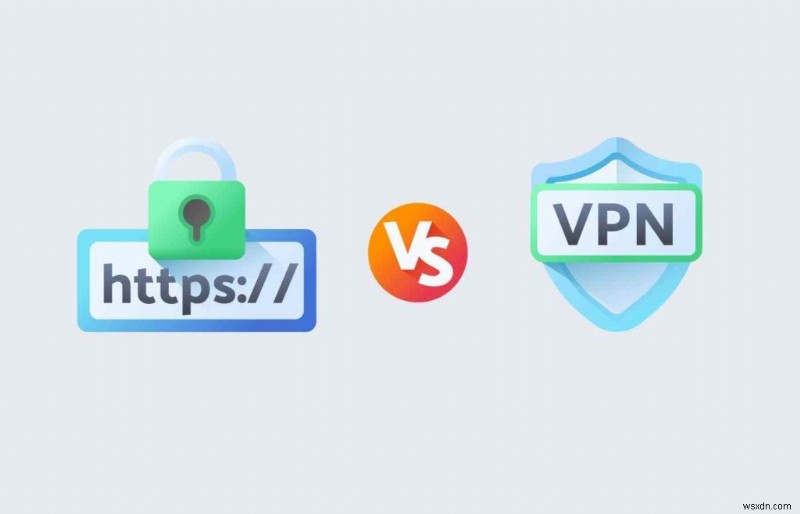 Tại sao bạn cần lướt web với cả HTTPS và VPN?