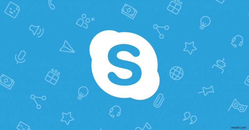 6 Mẹo và thủ thuật để cải thiện trải nghiệm Skype của bạn!