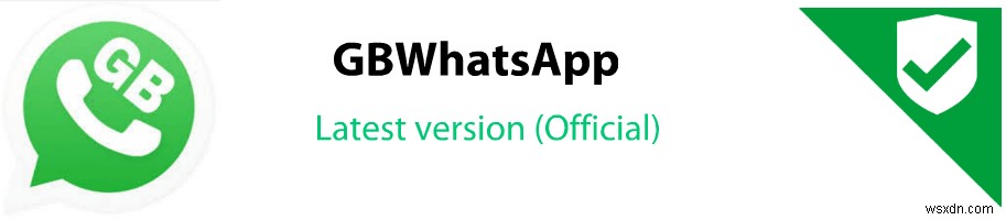 GBWhatsapp là gì? Cách tải xuống GB WhatsApp phiên bản mới nhất vào năm 2022
