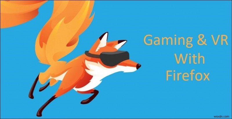 Làm quen với trình duyệt Mozilla hoàn toàn mới:Firefox Quantum