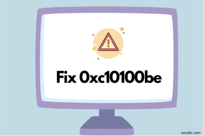Cách khắc phục lỗi video 0xc10100be trên Windows 10