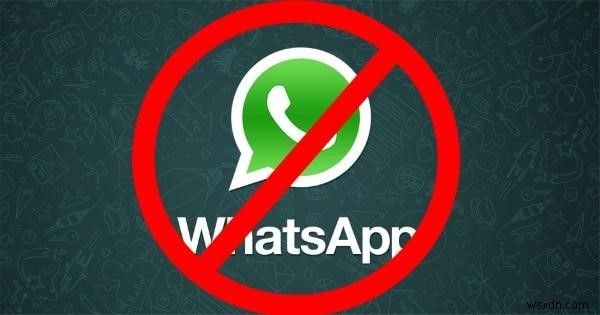 Bị chặn trên WhatsApp? Kiểm tra nó!