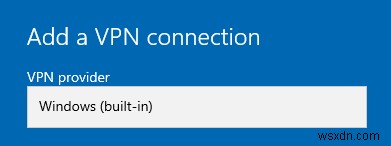 Cách thiết lập Vpn trên Windows 10