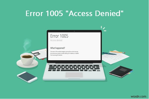 Cách khắc phục sự cố duyệt “Lỗi 1005:Truy cập bị từ chối” trên Windows 10