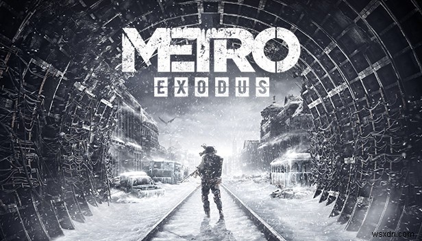 Cách khắc phục sự cố Metro Exodus trên PC chạy Windows 10