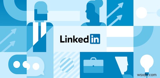 6 mẹo tuyệt vời để nâng tầm trò chơi LinkedIn của bạn