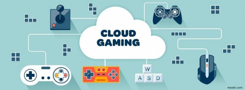 Chơi game trên đám mây:Mọi thứ bạn cần biết!