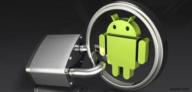 Cách bảo mật thiết bị Android của bạn bằng hình mở khóa, mã PIN hoặc mật khẩu