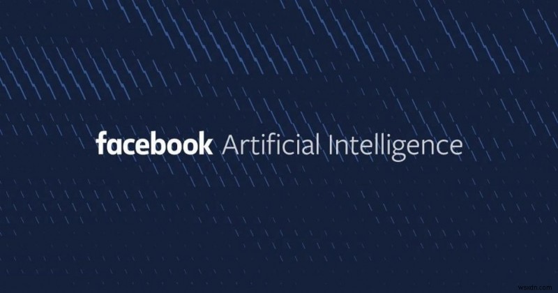 Facebook F8 2019, Ngày 2:Tại sao Facebook cần phát minh lại trí tuệ nhân tạo?