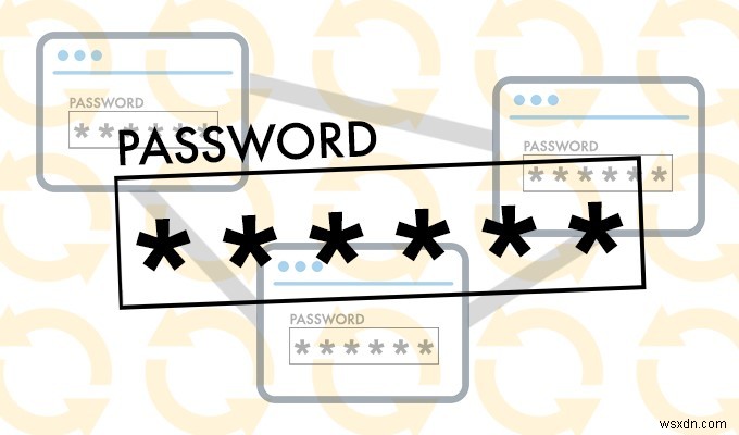 Sử dụng cùng một mật khẩu cho mọi tài khoản? Đã đến lúc giải quyết mối lo ngại này