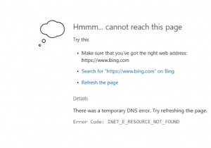 Làm phiền INET_E_RESOURCE_NOT_FOUND Lỗi Microsoft Edge:Đã sửa!