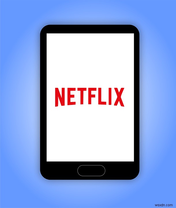 “Cách tải Netflix miễn phí”- Với những phương pháp đơn giản này