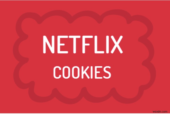 Lỗi trang web Netflix:Cách khắc phục lỗi này